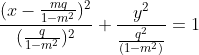 \frac{(x-\frac{mq}{1-m^{2}})^{2}}{(\frac{q}{1-m^{2}})^{2}}+\frac{y^{2}}{\frac{q^{2}}{(1-m^{2})}}=1